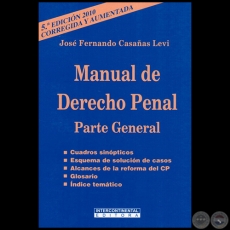 MANUAL DE DERECHO PENAL Parte General - 5ª EDICIÓN 2010, CORREGIDA y AUMENTADA - Autor: JOSÉ FERNANDO CASAÑAS LEVI - Año 2010